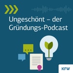 Podcast Ungeschönt  – der Gründungs-Podcast der KfW Bankengruppe
