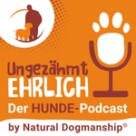 Logo of the podcast Ungezähmt ehrlich - Der HUNDE-Podcast by Natural Dogmanship® Podcast Ungezähmt ehrlich - Der HUNDE-Podcast by Natural Dogmanship®