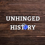 Logo of the podcast Unhinged History Podcast Unhinged History