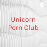 Logo of the podcast Unicorn Porn Club Podcast Unicorn Porn Club
