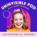 Uninvisible Pod with Lauren Freedman Podcast Uninvisible Pod with Lauren Freedman
