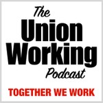 UnionWorking Podcast Podcast UnionWorking Podcast