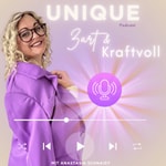 Podcast UNIQUE Zart & Kraftvoll