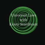 Universal Laws with Kristy Sturdivant Podcast Universal Laws with Kristy Sturdivant