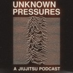 Logo of the podcast Unknown Pressures - A Jiu-jitsu Podcast Podcast Unknown Pressures - A Jiu-jitsu Podcast