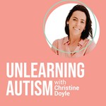 Unlearning Autism Podcast Unlearning Autism