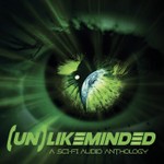 (Un)Likeminded: A Sci-Fi Audio Anthology Podcast (Un)Likeminded: A Sci-Fi Audio Anthology