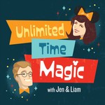 Unlimited Time Magic with Jen & Liam Podcast Unlimited Time Magic with Jen & Liam