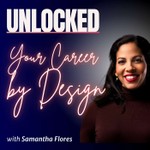 Unlocked: Your Career by Design Podcast Unlocked: Your Career by Design
