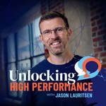 Unlocking High Performance Podcast Unlocking High Performance