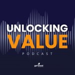 Unlocking Value Podcast Unlocking Value
