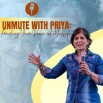 Logo of the podcast Unmute with Priya: Finding Your Voice at Midlife Podcast Unmute with Priya: Finding Your Voice at Midlife