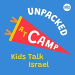 Logo of the podcast UNPACKED at Camp: Kids Talk Israel Podcast UNPACKED at Camp: Kids Talk Israel