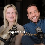Unperfekt achtsam – Dein Podcast für echte Tiefe, Verbindung und innere Wahrheit Podcast Unperfekt achtsam – Dein Podcast für echte Tiefe, Verbindung und innere Wahrheit
