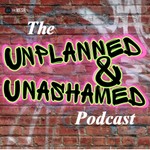 Podcast Unplanned & Unashamed