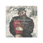 Unraveling Religion, Judaic Edition Podcast Unraveling Religion, Judaic Edition