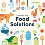 Podcast Unreasonable Impact: Food Solutions