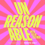 UNREASONABLE with Felix Zeltner Podcast UNREASONABLE with Felix Zeltner