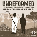 Logo of the podcast Unreformed: the Story of the Alabama Industrial School for Negro Children Podcast Unreformed: the Story of the Alabama Industrial School for Negro Children
