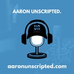 Unscripted with Aaron Conrad Podcast Unscripted with Aaron Conrad
