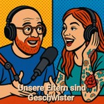 Logo of the podcast Unsere Eltern sind Geschwister Podcast Unsere Eltern sind Geschwister