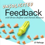 Logo of the podcast Unsolicited Feedback Podcast Unsolicited Feedback
