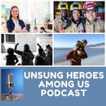 Podcast Unsung Heroes Among Us