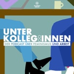 Podcast Unter Kolleg:innen – Der Podcast über Feminismus und Arbeit