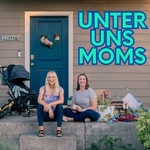Unter Uns Moms Podcast Unter Uns Moms