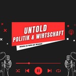 Logo of the podcast Untold Politik & Wirtschaft Podcast Untold Politik & Wirtschaft
