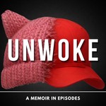 Logo of the podcast UNWOKE: A Memoir in Episodes Podcast UNWOKE: A Memoir in Episodes