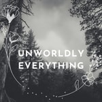 Podcast Unworldly Everything