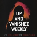 Logo of the podcast Up and Vanished Weekly Podcast Up and Vanished Weekly