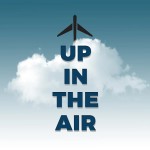 Up in the Air Podcast Up in the Air