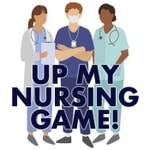 Logo of the podcast Up My Nursing Game Podcast Up My Nursing Game