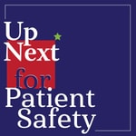 Logo of the podcast Up Next for Patient Safety Podcast Up Next for Patient Safety
