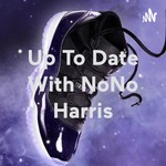 Logo of the podcast Up To Date With NoNo Harris Podcast Up To Date With NoNo Harris