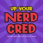 Up Your Nerd Cred Podcast Up Your Nerd Cred