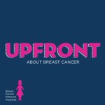 Upfront About Breast Cancer Podcast Upfront About Breast Cancer