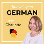 Podcast Uplevel Your German - dein Podcast zum Deutschlernen