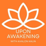 Logo of the podcast Upon Awakening with Avalon Kalin Podcast Upon Awakening with Avalon Kalin
