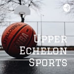 Logo of the podcast Upper Echelon Sports Podcast Upper Echelon Sports