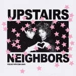 Upstairs Neighbors Upstairs Neighbors