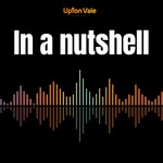 Logo of the podcast Upton Vale - In a Nutshell Podcast Upton Vale - In a Nutshell