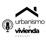 Logo of the podcast Urbanismo y Vivienda Podcast Urbanismo y Vivienda