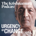 Logo of the podcast Urgency of Change • The Krishnamurti Podcast