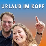 Logo of the podcast Urlaub Im Kopf Podcast Urlaub Im Kopf