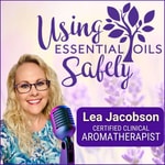 Podcast Using Essential Oils Safely