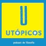 Logo of the podcast UTÓPICOS Podcast de Filosofia Podcast UTÓPICOS Podcast de Filosofia