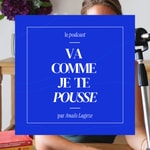 Va comme je te pousse Podcast Va comme je te pousse
